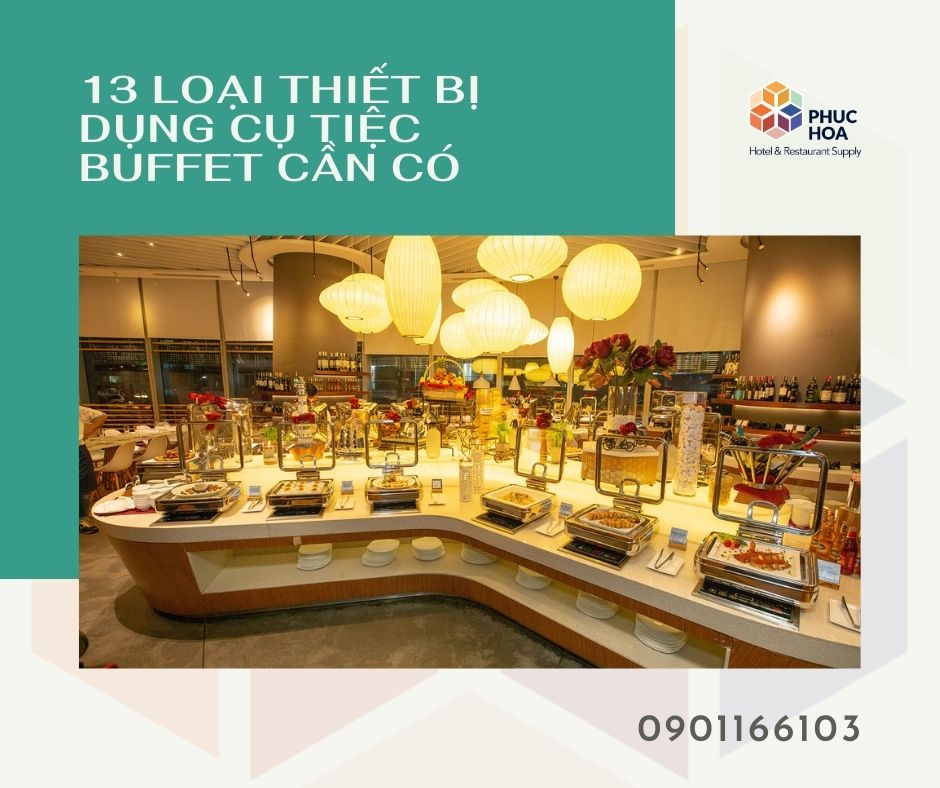 13 loại thiết bị dụng cụ tiệc buffet cần có