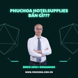 Phúc Hòa Hotel Supplies - Thiết Bị Vận Hành Khách Sạn Hàng Đầu Việt Nam